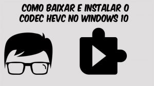 Read more about the article Como baixar e instalar o codec HEVC no Windows 10
