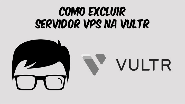 Leia mais sobre o artigo Como Excluir Servidor VPS na Vultr