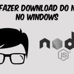 Como fazer download do NodeJS no Windows