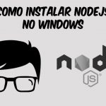 Como instalar NodeJs no Windows