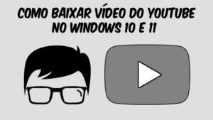 Leia mais sobre o artigo Como Baixar Video do YouTube no Windows 10 e 11